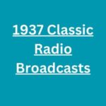 1937 Classic Radio Broadcasts