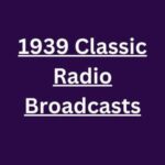 1939 Classic Radio Broadcasts