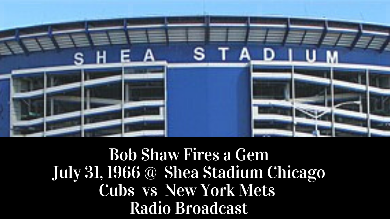 Bob Shaw fires a gem at Shea vs Chicago Cubs – Full Radio Broadcast