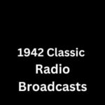 1942 Classic Radio Broadcasts