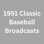 1951 Classic Baseball Broadcasts