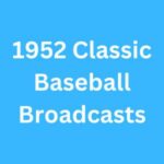 1952 Classic Baseball Broadcasts