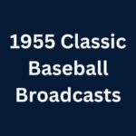 1955 Classic Baseball Broadcasts