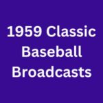 1959 Classic Baseball Broadcasts