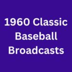 1960 Classic Baseball Broadcasts