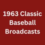 1963 Classic Baseball Broadcasts