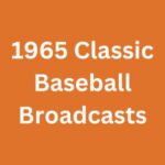 1965 Classic Baseball Broadcasts